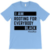 Rooting for Everybody T-Shirt