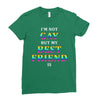 I'M Not Gay But My Best Friend Is Ladies Fitted T-Shirt