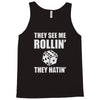 they see me rollin they hatin Tank Top
