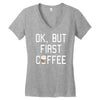 ok, but first coffee Women's V-Neck T-Shirt