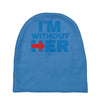 i'm without her Baby Beanies
