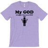 my god is bigger than your god T-Shirt