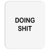 doing shit Mousepad
