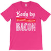 body by bacon! T-Shirt