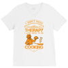 I Don't Need Therapy Just to Do Cooking V-Neck Tee