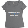 i do what the voices in my wifes head Women's Triblend Scoop T-shirt
