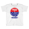 pizza for prez Toddler T-shirt