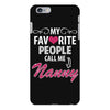 My Favorite People Call Me Nanny iPhone 6/6s Plus Case