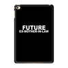 future ex mother in law iPad Mini 4