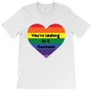 You're Looking At A Rainbow T-Shirt