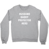 Husband Daddy Protector Hero Crewneck Sweatshirt