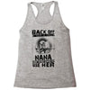 Back Of I Have A Crazy Nana And I am not Afraid To Use Her Racerback Tank