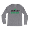 drink up bitches Long Sleeve Shirts
