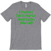 if you don't talk to your cat about cat nip who will T-Shirt