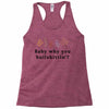 Baby Why You Bullshittin Racerback Tank