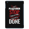 I'm A Plasterer I Don't Stop When I'm Tired I Stop When I'm Done iPad Mini