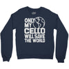 only my cello will save the world Crewneck Sweatshirt