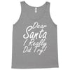 dear santa i really did try Tank Top
