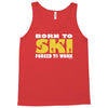 born to ski forced to work Tank Top