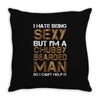 I Hate Being Sexy But I'm A Chubby Bearded Man So I Can't Help It Throw Pillow