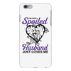 i'm not spoiled my husband just loves me iPhone 6 Plus/6s Plus Case