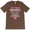 I'm Your Mother's Day Gift Dad Says You're Welcome Baby Girl T-Shirt
