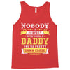 Nobody Is Perfect But If You Are A Daddy You Are Pretty Damn Close Tank Top