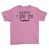daddy i love you Youth Tee