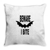 beware i bite Throw Pillow