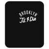 brooklyn 'till i die Mousepad