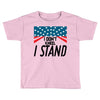 I Don't Kneel Toddler T-shirt