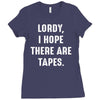 Lordy I Hope there Are Tapes Ladies Fitted T-Shirt