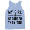 my girl is stronger than you Tank Top