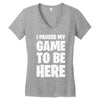 i paused my game to be here Women's V-Neck T-Shirt