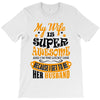 My Wife Is Super Awesome Her Husband T-Shirt