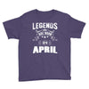 Legends Are Born In April Youth Tee