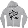 have a nice day Zipper Hoodie