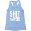 shit happens Racerback Tank