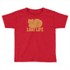 loaf life Toddler T-shirt