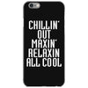 Chillin Out Maxin Relaxin All Cool iPhone 6/6s Case