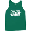 full time boxer cuddler Tank Top