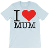 i love mum T-Shirt