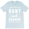 i have two titles aunt and dogmom and i rock them both T-Shirt