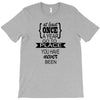 go to a place you have never been T-Shirt
