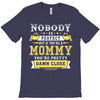 Nobody Is Perfect But If You Are A Mommy You Are Pretty Damn Close, No T-Shirt