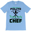I Was One A Polite Well Mannered Young Lady And Then I Became A Chef T-Shirt