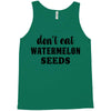 Don't Eat Watermelon Seeds Tank Top
