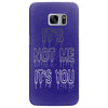 it's not me it's you girls Samsung Galaxy S7 Edge