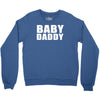 baby daddy t shirt funny daddy fathers day tee father to be family reu Crewneck Sweatshirt