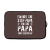 I&rsquo;M not the Step Papa I&rsquo;M The Papa That STEPPED UP Laptop sleeve